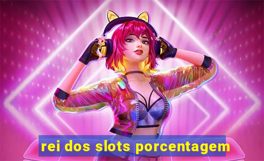 rei dos slots porcentagem